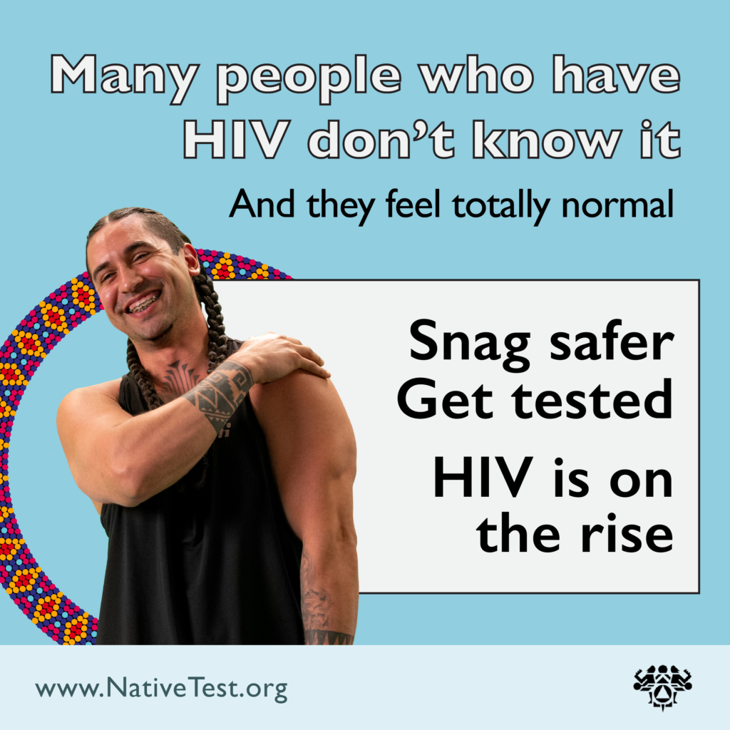 Snag safer. Get tested. HIV is on the rise.