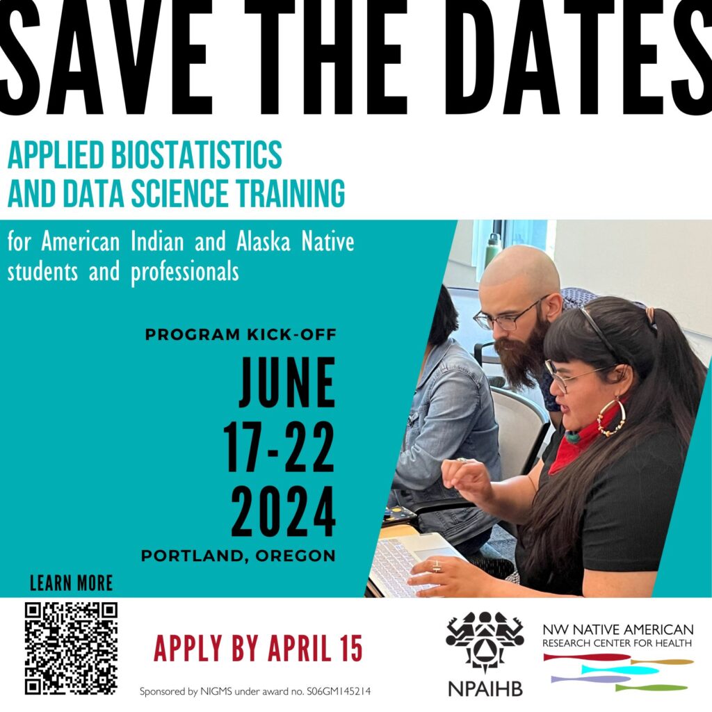 APPLIED BIOSTATISTICS AND DATA SCIENCE TRAINING for American Indian and Alaska Native students and professionals. PROGRAM KICK-OFF. JUNE 17-22, 2024. PORTLAND, OREGON